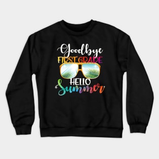 Goodbye first grade hello summer last day of school Crewneck Sweatshirt